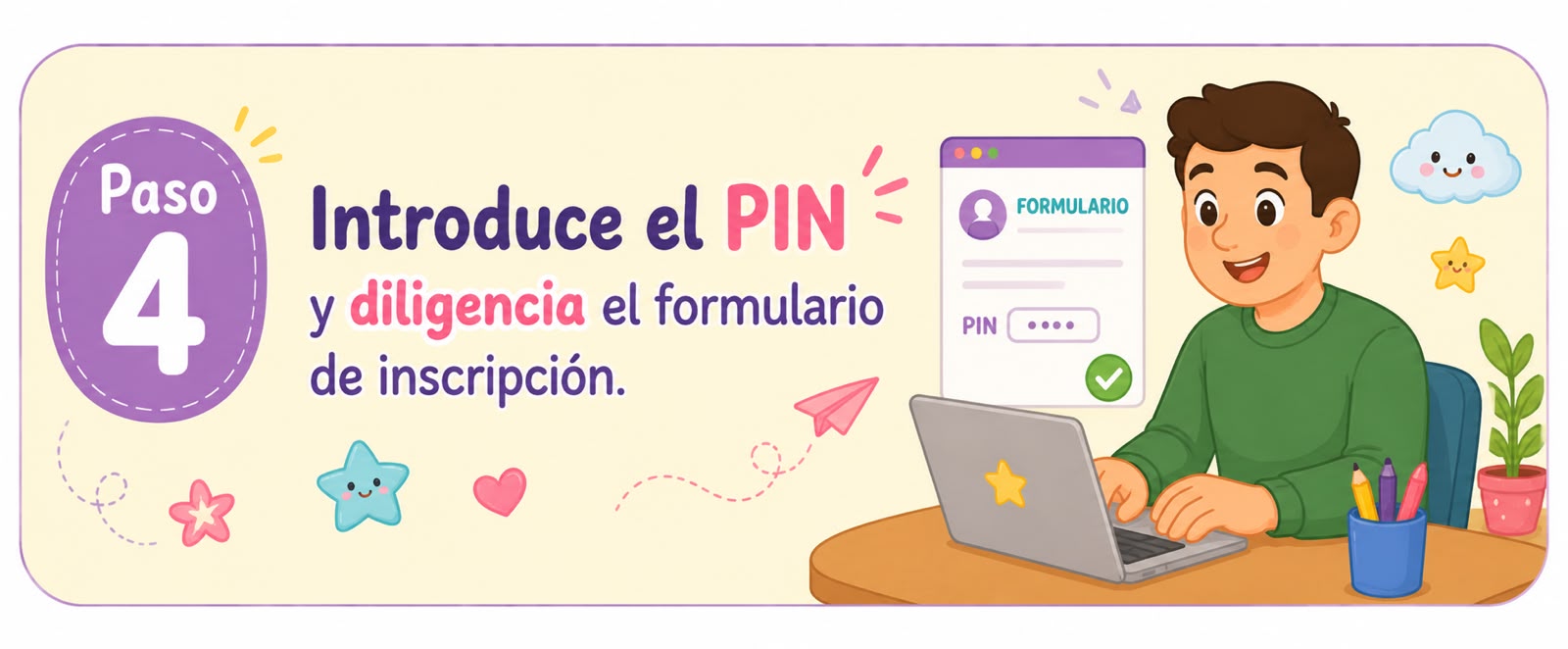 Paso 4: Introduce el PIN y diligencia el formulario de inscripción
